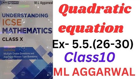 ICSE Class 10 Quadratic Equations | ML Aggarwal | Understanding Mathematics Made Easy!" Ex- 5.5.