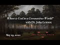 Where is God in a Coronavirus World? | Online Conversation with Dr. John Lennox