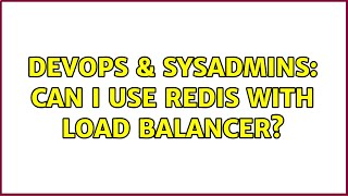 DevOps & SysAdmins: Can I use redis with load balancer? (3 Solutions!!) Net Worth