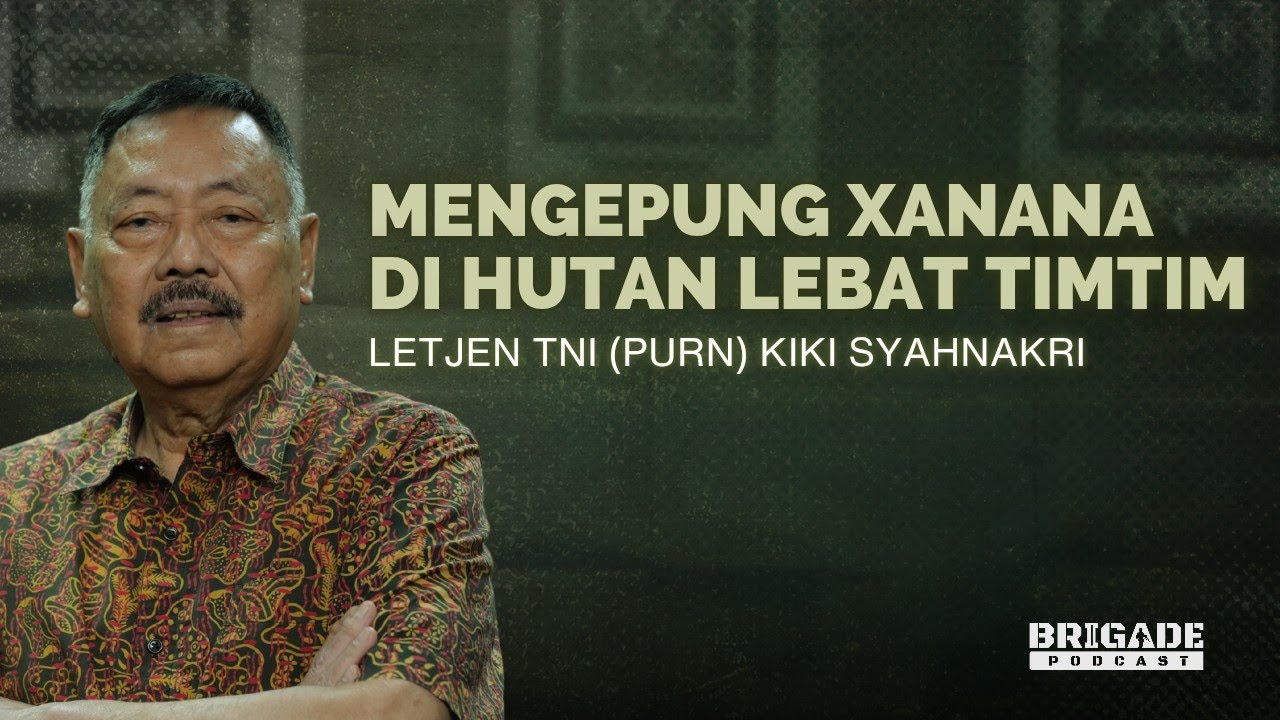 Kiki Syahnakri: Xanana Gusmao Hampir Tertangkap Pasukan Kami | Brigade Podcast