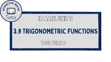 IB Maths AAHL Trigonometric Functions - Your Turn 2