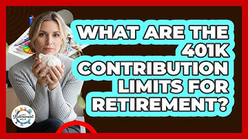 What Are The 401k Contribution Limits For Retirement? - Get Retirement Help