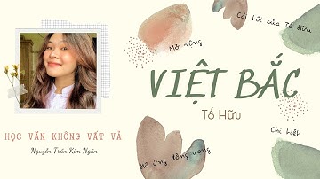 [HỌC VĂN KHÔNG VẤT VẢ] - Việt Bắc - Ngữ Văn 12 - Cái tôi của Tố Hữu