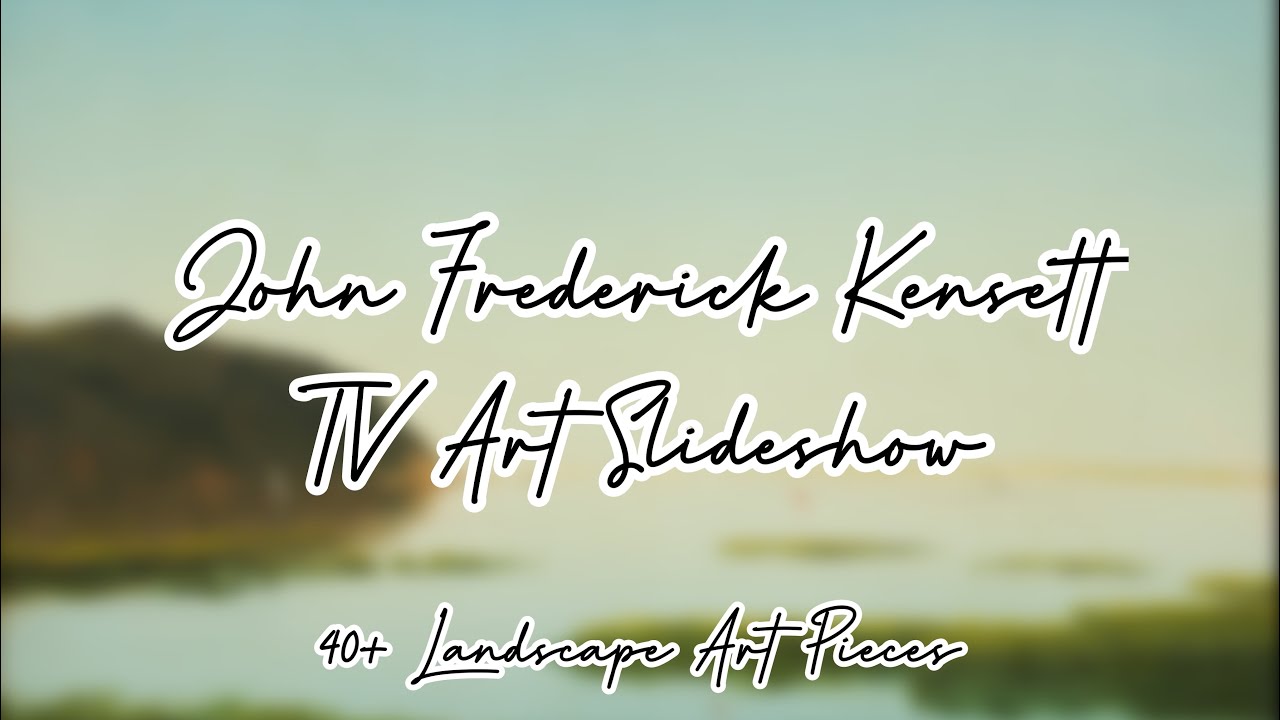 John Frederick Kensett Art | TV Art Slideshow | High Resolution Images w/ BGM | 40+ Pieces