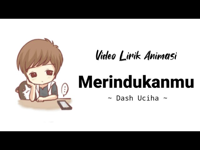 Lirik Lagu Merindukanmu - Dash Uciha | Video Animasi class=