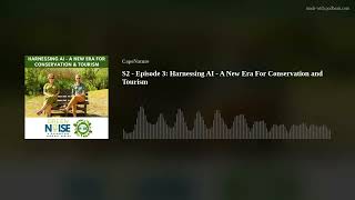 S2 - Episode 3: Harnessing AI - A New Era For Conservation and Tourism