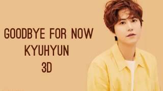 KYUHYUN - Goodbye For Now ( 3D Audio Use Headphones )