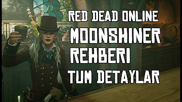 RED DEAD ONLINE MOONSHINER (KAÇAK İÇKİ ÜRETİMİ) REHBERİ - BİLMENİZ GEREKEN HER ŞEY -TÜM DETAYLARIYLA