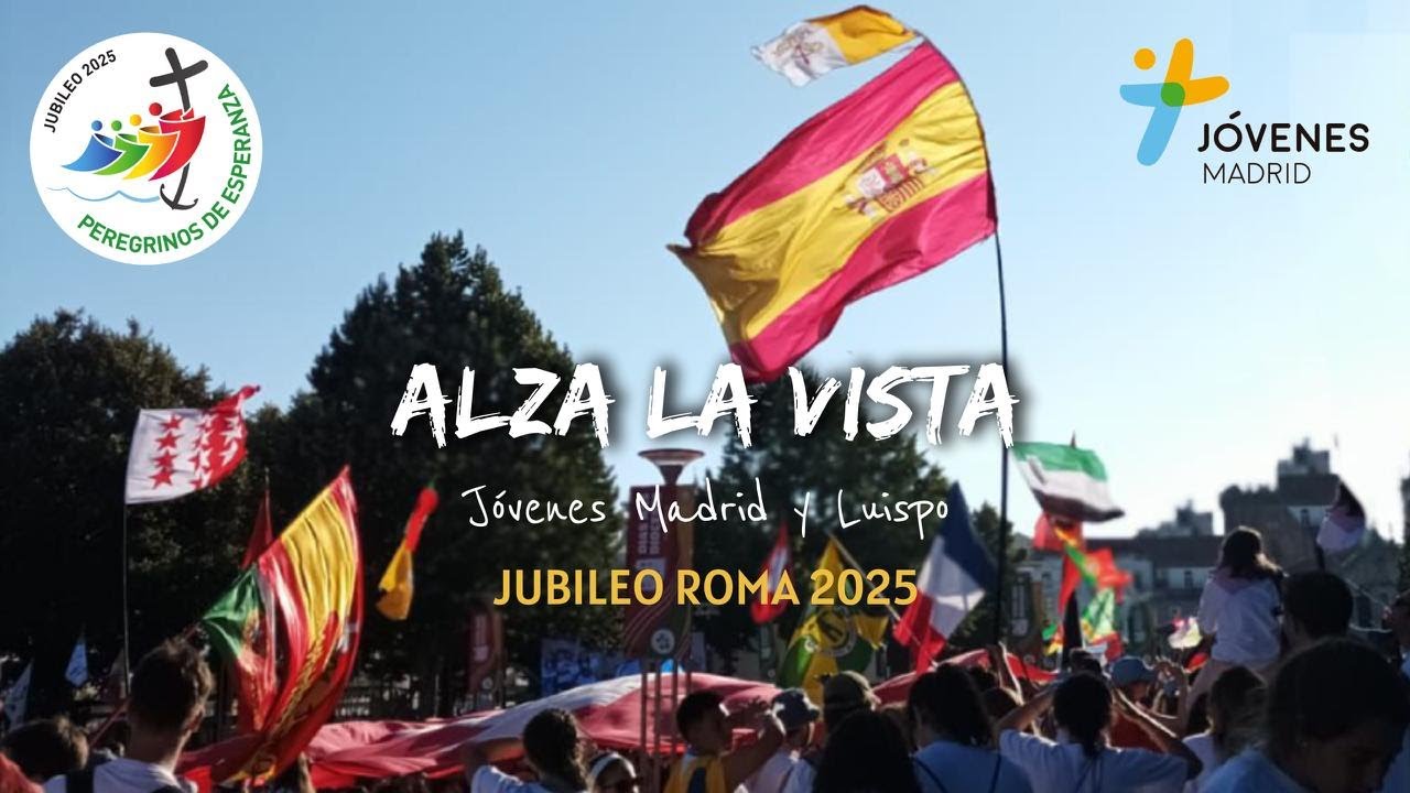 Alza la vista - Himno para el Jubileo Roma 2025 (Jóvenes Madrid y Luispo)