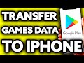 How To Transfer Google Play Games Data to IPhone ??