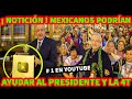 ¡ NOTICION ! MEXICANOS PODRIAN AYUDAR DIRECTAMENTE A AMLO Y LA 4 T