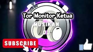 Download Lagu DJ REMIX TOR MONITOR KETUA VIRAL TIKTOK  MP3