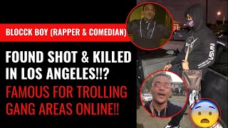 Blocck Boy Rapper & Internet Comedian Found Shot & Killed in Los Angeles?!  Known For Trolling Hoods