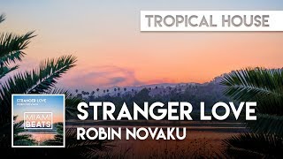 Robin Novaku - Stranger Love [Miami Beats]