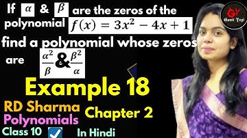 Rd Sharma, find a polynomial whose zeros alpha^2/ beta & beta^2/alpha, Class 10 Chapter 2 Example 18