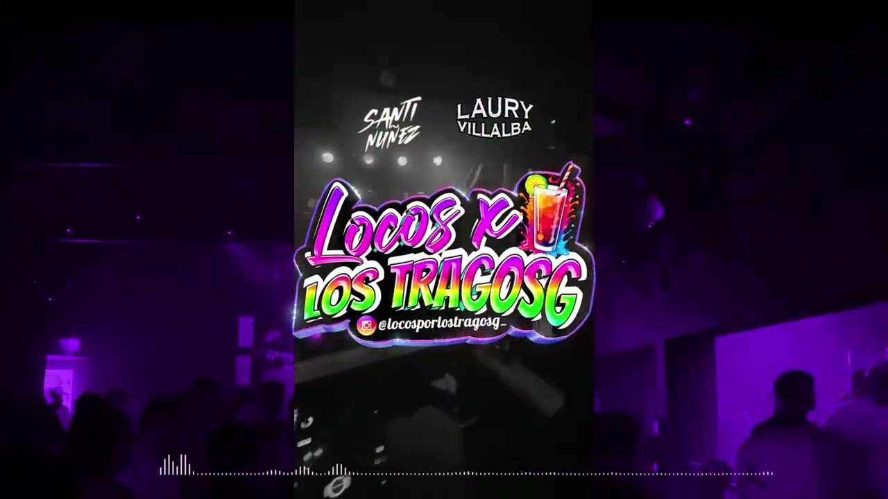 SET LOCO X LOS TRAGOS @lauryvillalbaa  B2b SANTI NÚÑEZ