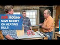 How to Save Money on Heating Bills | Ask This Old House