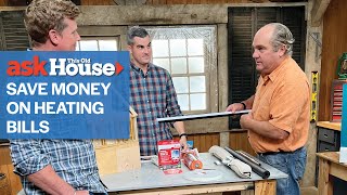 how to save money on heating bills | ask this old house