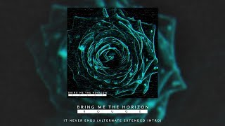 BRING ME THE HORIZON - IT NEVER ENDS (ALTERNATE EXTENDED INTRO)