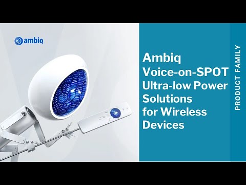 Ambiq Voice-on-SPOT Low Power Solutions for Wireless Devices