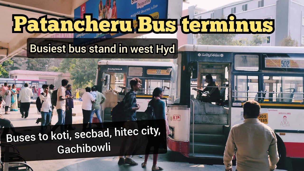 PATANCHERU BUS TERMINAL || Buses to Secbad, koti, CBS, hitec-city, gachibowli | 