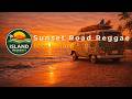 Sunset Road Reggae 🌅 Beach Vibes | Ocean Chill &amp; Island Escape Music 🌊