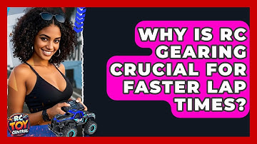 Why is RC gearing crucial for faster lap times? - RC Toy Central