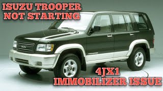 ISUZU TROOPER NOT STARTING - IMMOBLIZER ISSUE