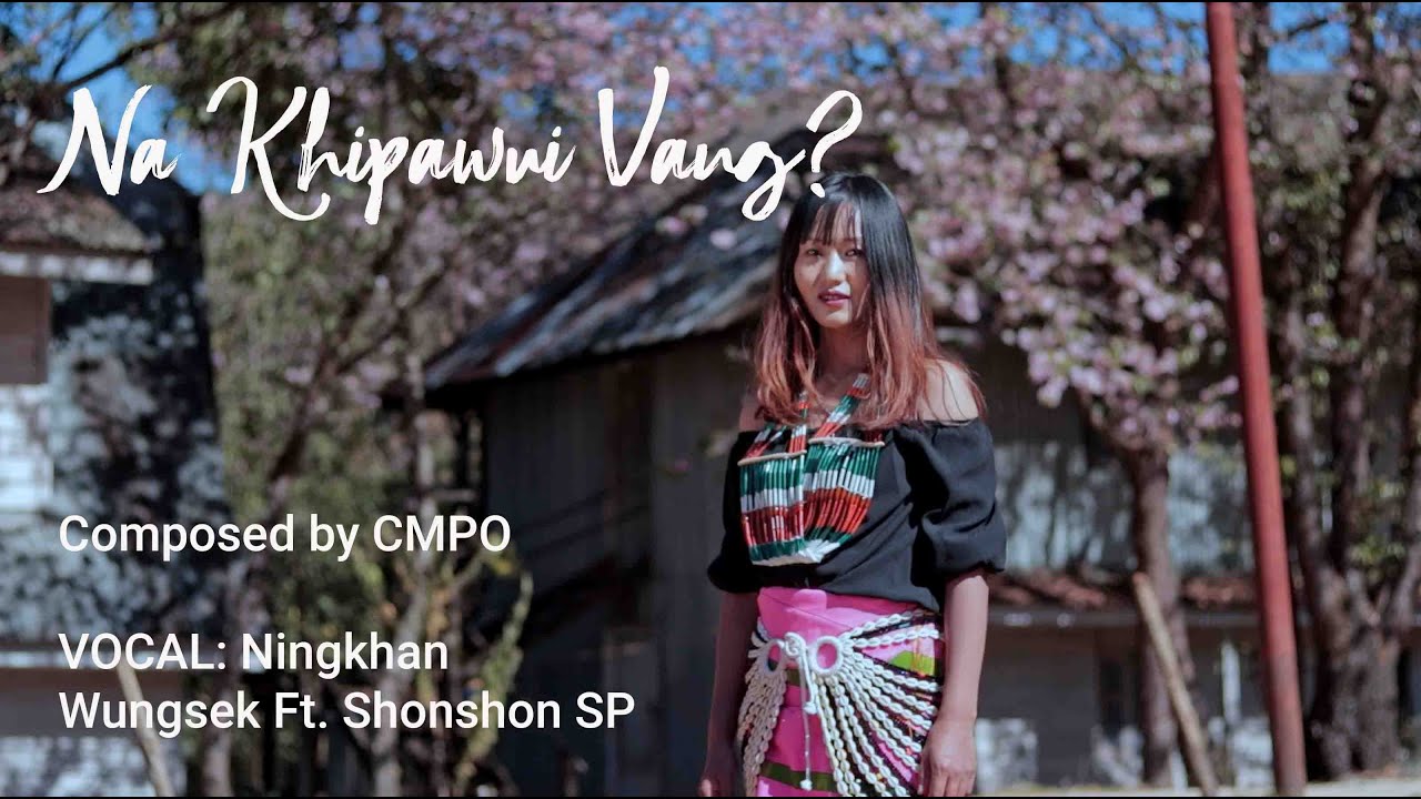 Na khipawui vang Shonshon ft Ningkhan official video album