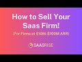 How to Sell Your SaaS Firm (For Companies with $10M to $100M ARR)