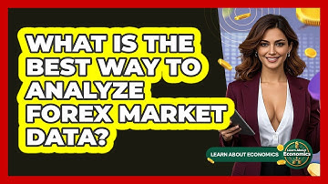 What Is The Best Way To Analyze Forex Market Data? - Learn About Economics