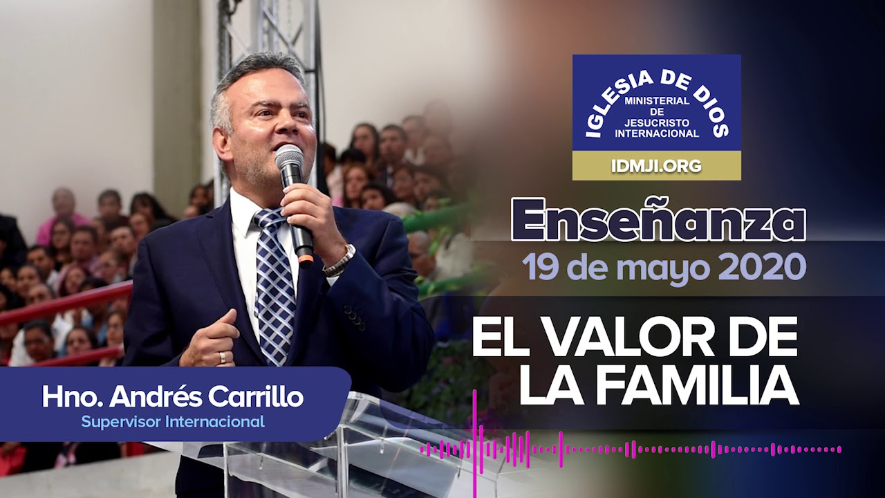 Enseñanza: El Valor de la Familia, Hno. Andrés Carrillo, 19 mayo 2020, IDMJI