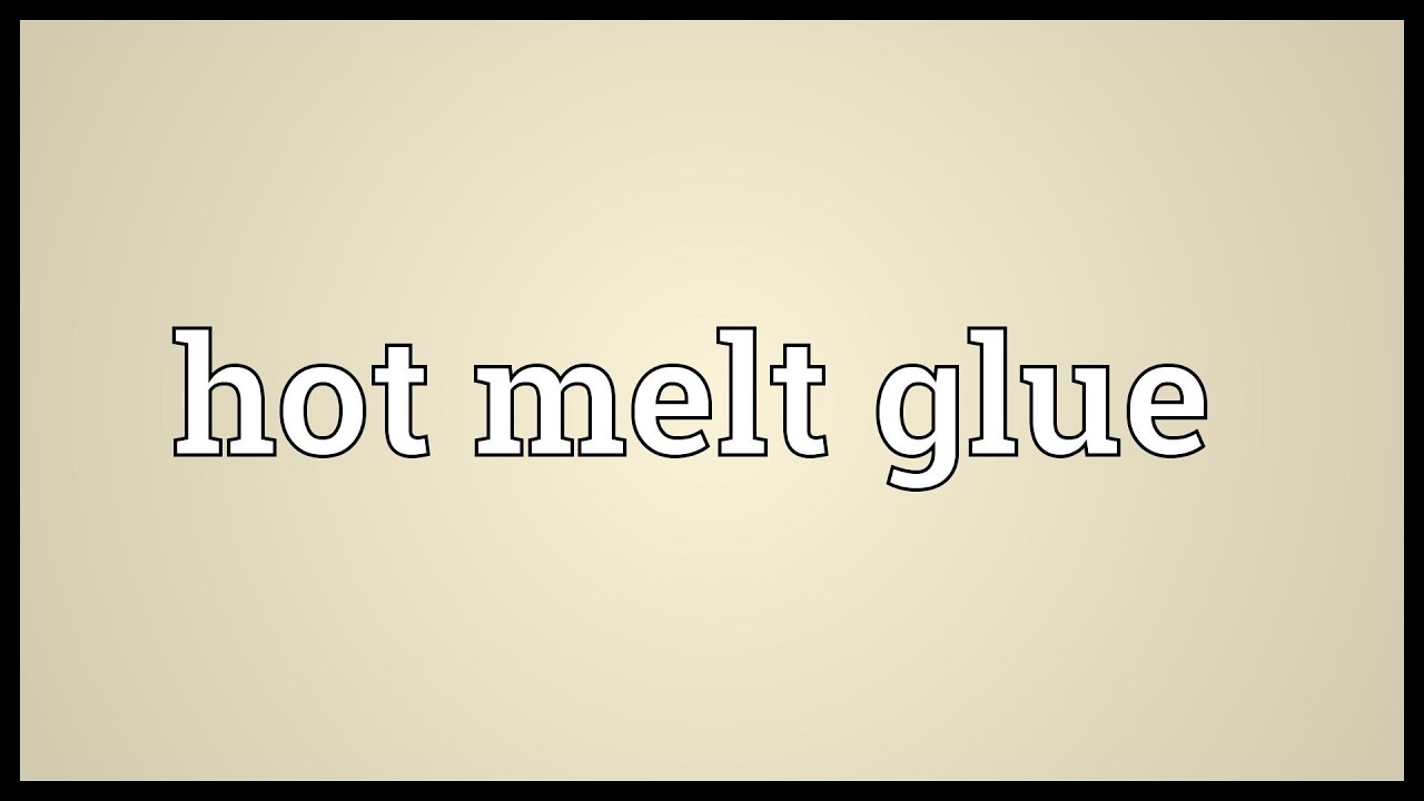 Hot melt glue Meaning YouTube