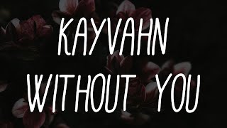 Kayvahn. - Without You Ft. Billie-Rae