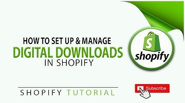 How To Set Up And Manage Digital Downloads In Shopify