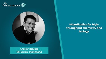 REPLAY LECTURE - Andrew deMello: microfluidics for high-throughput chemistry and biology - Fluigent