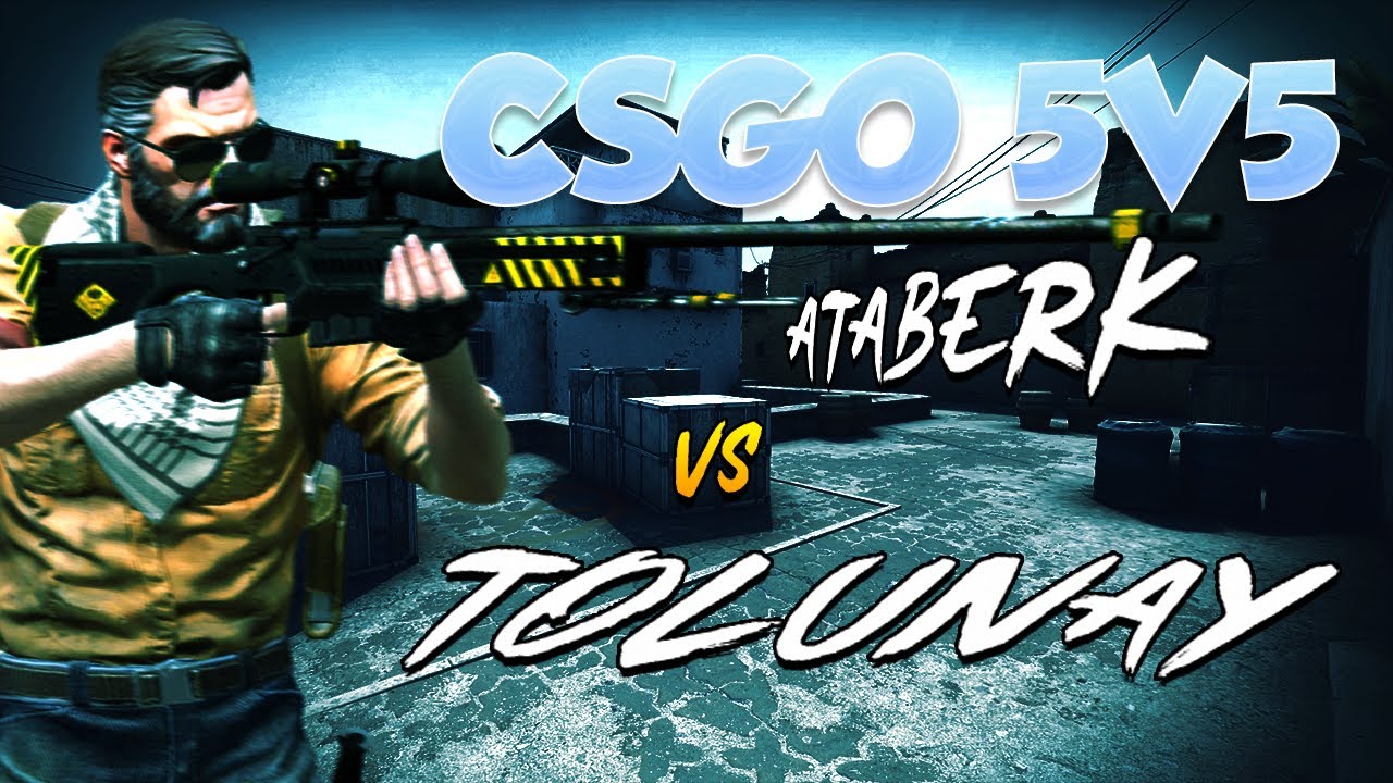 ATABERK VS TOLUNAY | CSGO 5V5 1. MAÇ