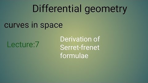 Lecture: 7 Serret-frenet formulae derivation/curves in space//differential geometry//bsc 3rd year