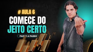 Começando Da Forma Correta - Aula 06