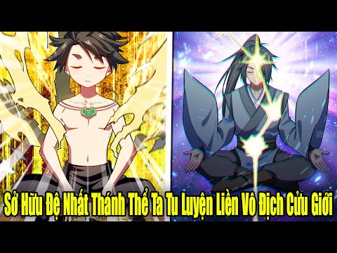 FULL BỘ | Sở Hữu Đệ Nhất Thánh Thể, Ta Tu Luyện Liền Vô Địch Cửu Giới | Review Truyện