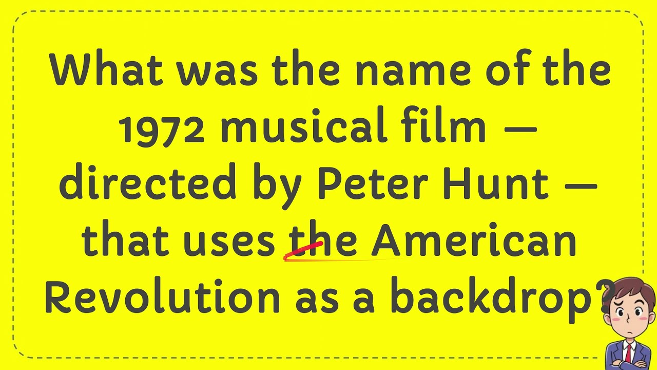 What was the name of the 1972 musical film — directed by Peter Hunt — that uses the American