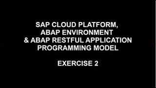 SAP Cloud Platform ABAP Environment & ABAP RESTful Application Programming Model - Exercise 2