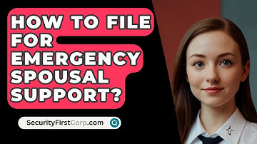 How To File For Emergency Spousal Support? - SecurityFirstCorp.com