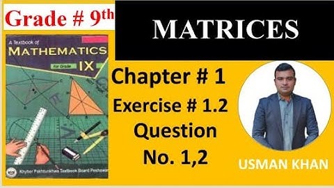 class 9 maths, unit #1, exercise 1.2, question no. 1&2, kpk board, Matrices