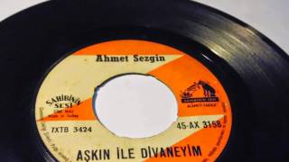 ahmet sezgin aşkın ile divaneyim , çok seviyorum ayrılamam PLAK RECORD 7\