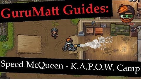 GuruMatt Guides: Speed McQueen [Solo] - K.A.P.O.W.  Camp - The Escapists 2