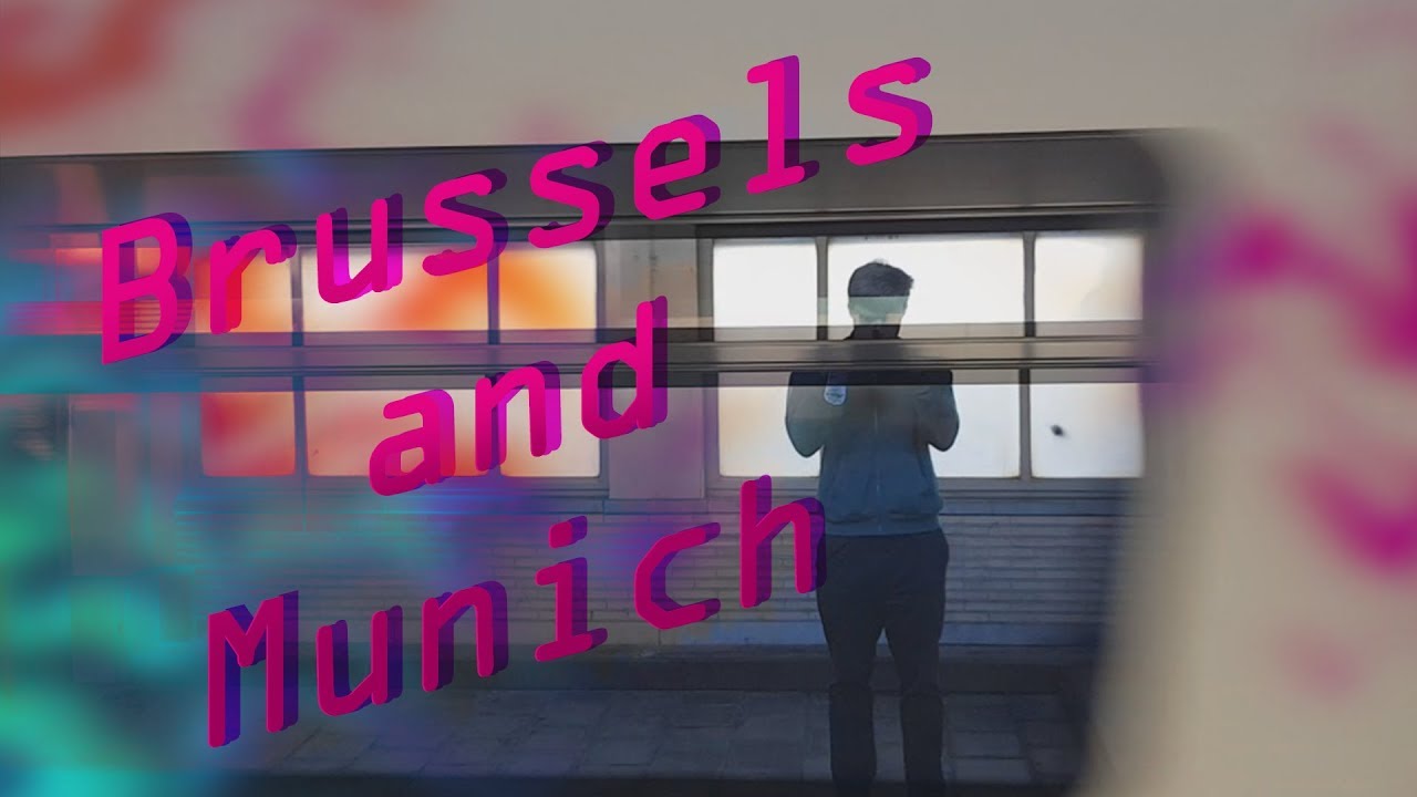Brussels and Munich