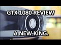 Nvidia GTX 1080 Performance Review - The New King