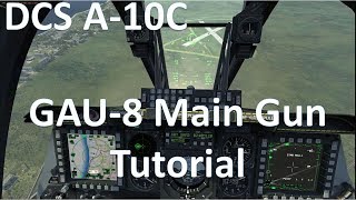DCS A-10C - GAU-8 Main Cannon Tutorial