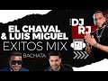 DJ RJ - LUIS MIGUEL DEL AMARGUE & EL CHAVAL - BACHATAS EXITOS MIX🥃